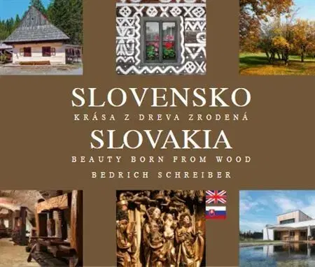 Obrazové publikácie Slovensko - Krása z dreva zrodená - Bedrich Schreiber