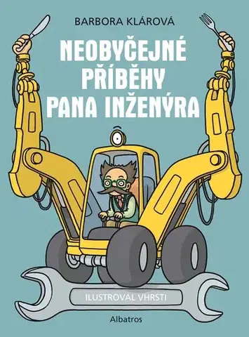 Pre deti a mládež - ostatné Neobyčejné příběhy pana inženýra - Barbora Klárová
