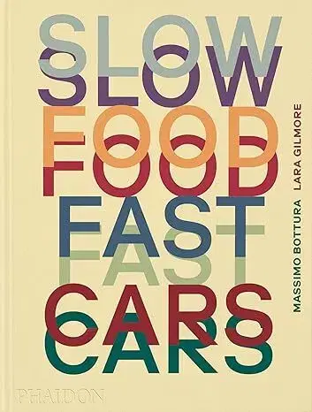 Národná kuchyňa - ostatné Slow Food, Fast Cars - Massimo Bottura,Lara Gilmore