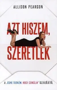 Beletria - ostatné Azt hiszem, szeretlek - Allison Pearson