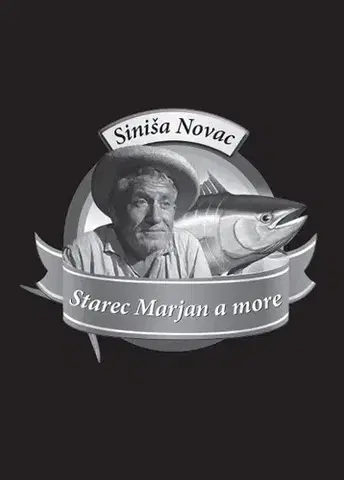 Novely, poviedky, antológie Starec Marjan a more - Siniša Novac