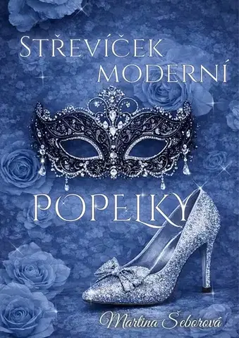 Erotická beletria Střevíček moderní Popelky - Martina Šeborová