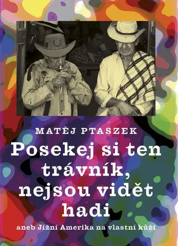 Geografia - ostatné Posekej si ten trávník, nejsou vidět hadi - Matěj Ptaszek