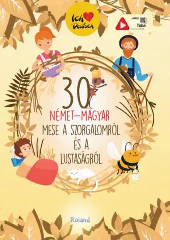Rozprávky 30 német-magyar mese a szorgalomról és a lustaságról