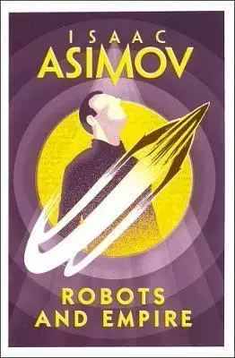 Veda, technika, elektrotechnika Robots and Empire - Isaac Asimov