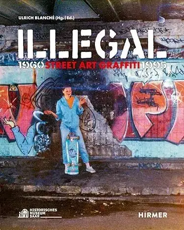 Dizajn, úžitkové umenie, móda Illegal: Street Art Graffiti 1960–1995