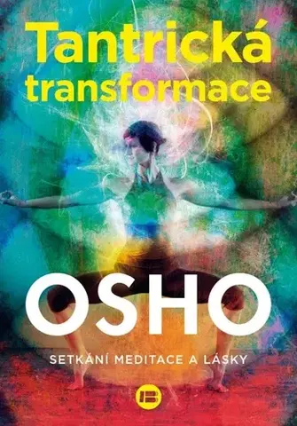 Ezoterika - ostatné Tantrická transformace, 2. vydání - OSHO