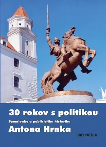 História 30 rokov s politikou - Anton Hrnko