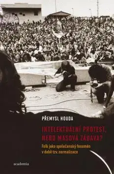 Slovenské a české dejiny Intelektuální protest nebo masová zábava? - Přemysl Houda