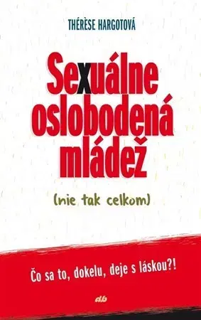 Odborná a náučná literatúra - ostatné Sexuálne oslobodená mládež (nie tak celkom) - Thérese Hargotová