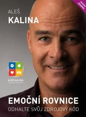 Psychológia, etika Emoční rovnice - Odhalte svůj zdrojový kód - Ales Kalina