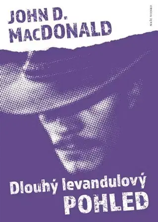 Detektívky, trilery, horory Dlouhý levandulový pohled - John D. MacDonald