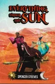 Sci-fi a fantasy Everything Under The Sun - Steeves Spencer