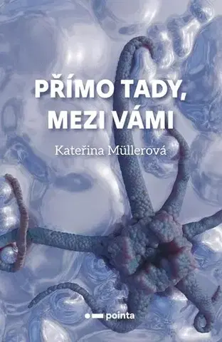 Sci-fi a fantasy Přímo Tady, Mezi Vámi - Kateřina Müllerová