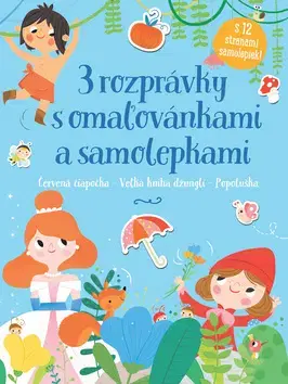Nalepovačky, vystrihovačky, skladačky 3 rozprávky s omaľovánkami a samolepkami