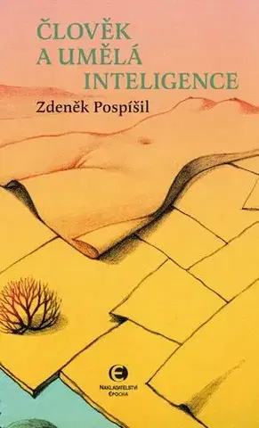 Sociológia, etnológia Člověk a umělá inteligence - Zdeněk Pospíšil