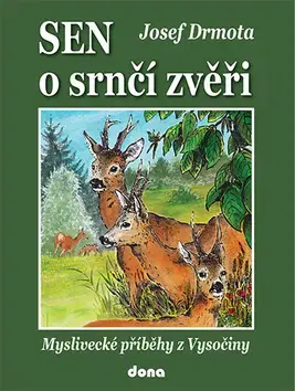 Poľovníctvo Sen o srnčí zvěři - Josef Drmota