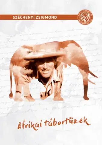 Poľovníctvo Afrikai tábortüzek - Vadásznapló-kivonatok 1932-1934 - Zsigmond Széchenyi