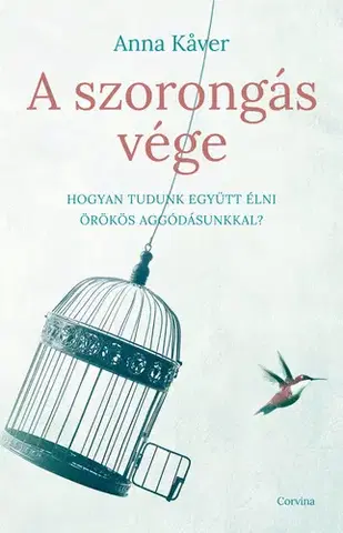 Psychológia, etika A szorongás vége - Anna Kaver