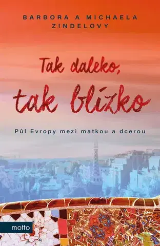 Romantická beletria Tak daleko, tak blízko - Barbora Zindelová,Michaela Zindelová