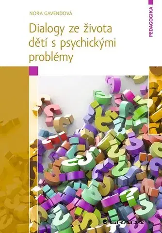 Psychológia, etika Dialogy ze života dětí s psychickými problémy - Nora Gavendová