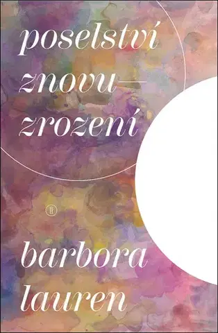 Mystika, proroctvá, záhady, zaujímavosti Poselství znovuzrození - Barbora Lauren