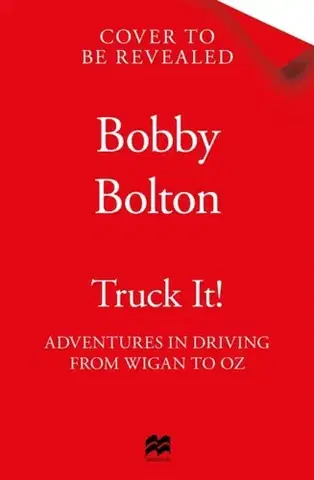 Biografie - Životopisy Truck It! - Bobby Bolton