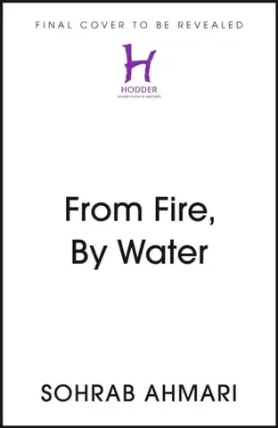 Biografie - Životopisy From Fire, By Water - Ahmari Sohrab