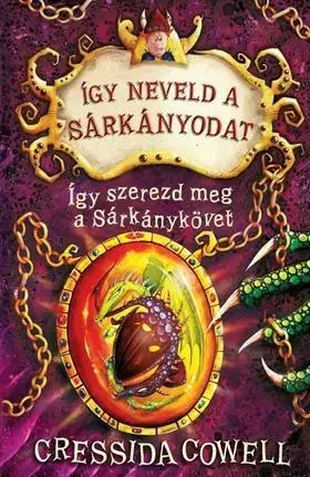 Sci-fi a fantasy Így neveld a sárkányodat 10. - Így szerezd meg a Sárkánykövet - Cressida Cowell