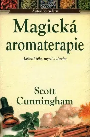 Alternatívna medicína - ostatné Magická aromaterapie - Scott Cunningham,Michal Smolka