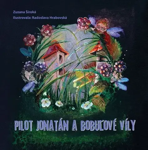 Rozprávky Pilot Jonatán a bobuľové víly - Zuzana Široká,Radoslava Hrabovská