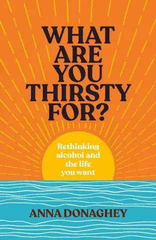 Motivačná literatúra What Are You Thirsty For? - Anna Donaghey