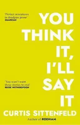 Svetová beletria You Think It, Ill Say It - Curtis Sittenfeld