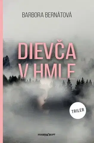 Detektívky, trilery, horory Dievča v hmle - Barbora Bernátová