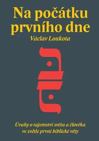 Náboženstvo Na počátku prvního dne - Václav Loukota