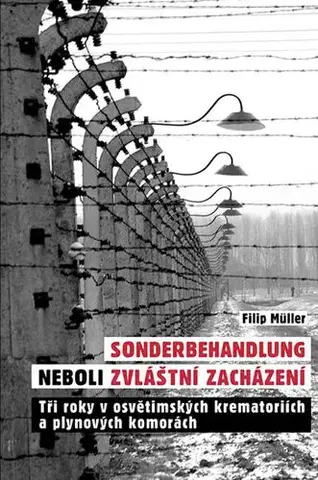 Skutočné príbehy Sonderbehandlung neboli zvláštní zacházení - Filip Müller