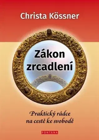 Duchovný rozvoj Zákon zrcadlení - Kössner Christa