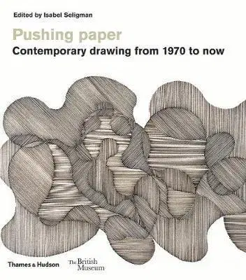História - ostatné Pushing paper - Contemporary drawing from 1970 to now - Isabel Seligman