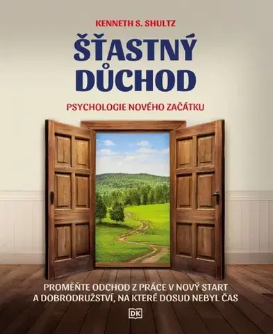 Psychológia, etika Šťastný důchod - Psychologie nového začátku - Kenneth S. Shultz