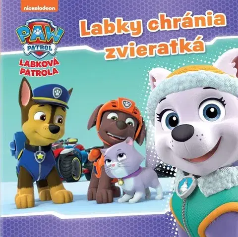 Rozprávky Labková patrola: Labky chránia zvieratká - Kolektív autorov,Kolektív autorov,Veronika Baluchová