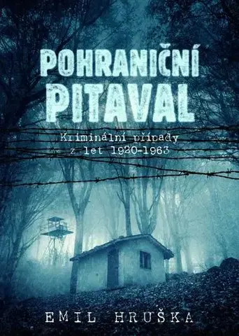 Detektívky, trilery, horory Pohraniční pitaval - Emil Hruška