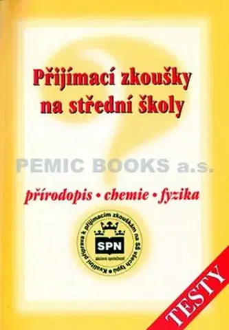 Prijímačky na stredné školy Přijímací zkoušky na SŠ přírodopis - chemie - fyzika - Milan Bičík