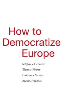 Politológia How to Democratize Europe - Kolektív autorov