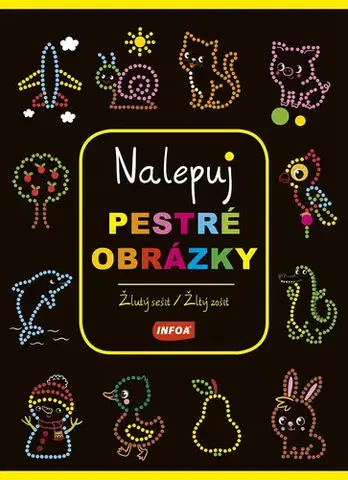 Nalepovačky, vystrihovačky, skladačky Nalepuj pestré obrázky - žlutý sešit/žltý zošit - Kolektív autorov