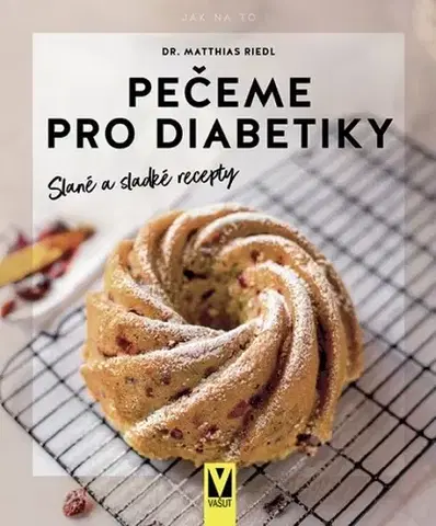 Kuchárky - ostatné Pečeme pro diabetiky – slané a sladké recepty - Matthias Riedl