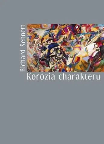 Sociológia, etnológia Korózia charakteru - Richard Sennett