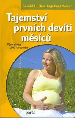 Tehotenstvo a pôrod Tajemství prvních devíti měsíců - Inge Krens,Gerald Hüther,Kateřina Lepičová