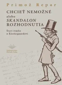 Filozofia Chcieť nemožné alebo skandalon rozhodnutia - Primož Repar