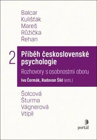 Fejtóny, rozhovory, reportáže Příběh československé psychologie II. - Ivo Čermák,Radovan Šikl