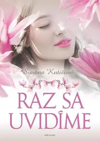 Slovenská beletria Raz sa uvidíme - Simona Kutišová